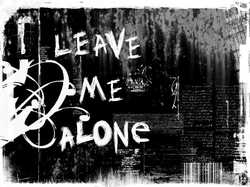 I leave. Leave me Alone. Leave me Alone картинки. Leave me Alone обои. Leave me Alone надпись.